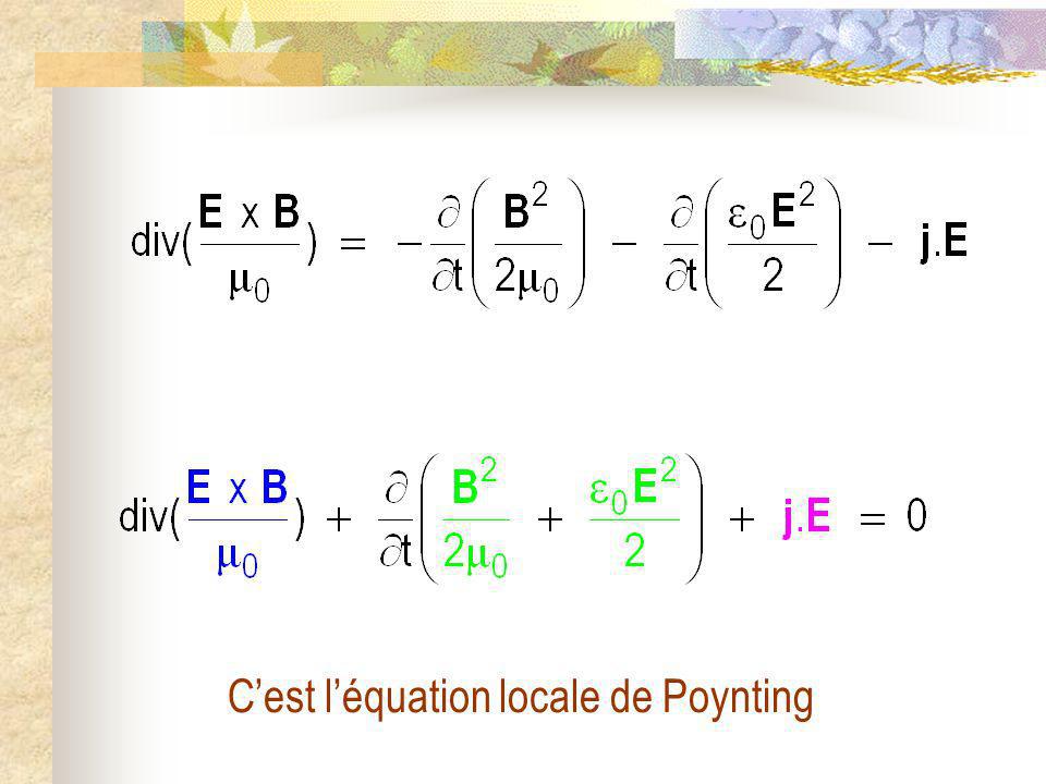 C’est l’équation locale de Poynting