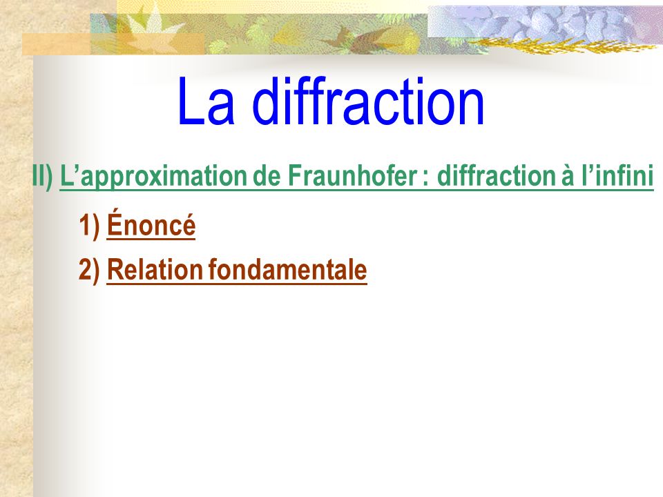 La diffraction II) L’approximation de Fraunhofer : diffraction à l’infini.