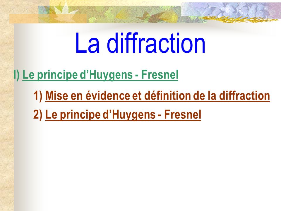 La diffraction I) Le principe d’Huygens - Fresnel