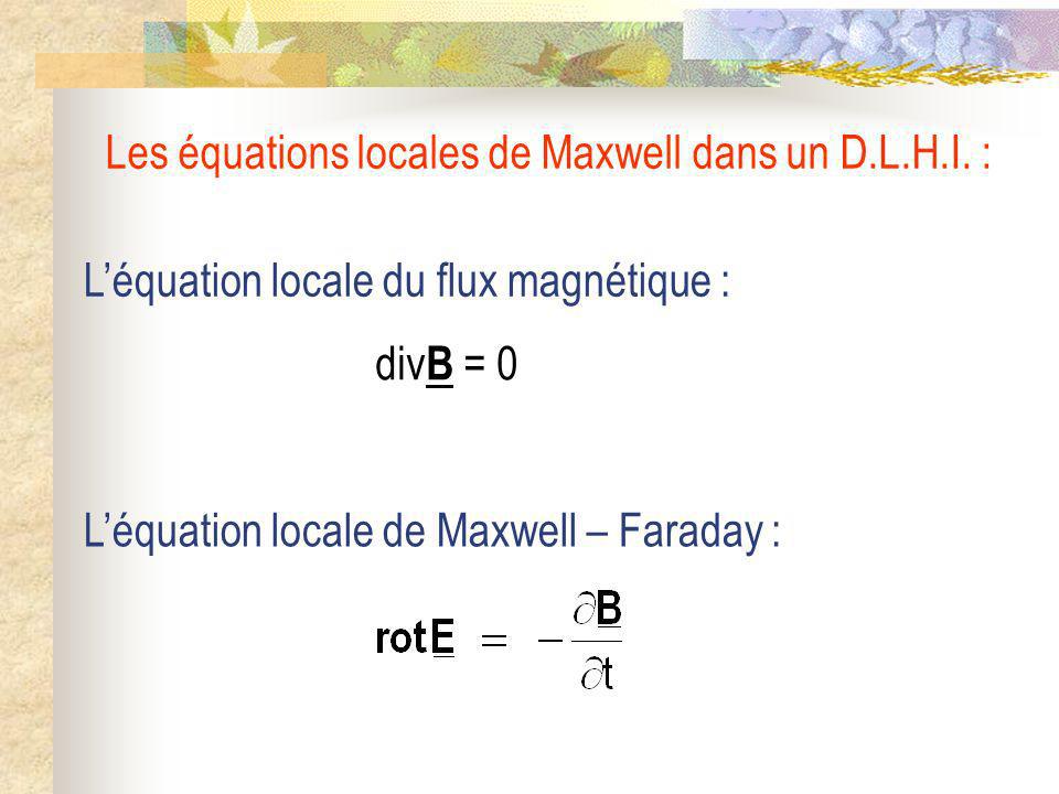 Les équations locales de Maxwell dans un D.L.H.I. :