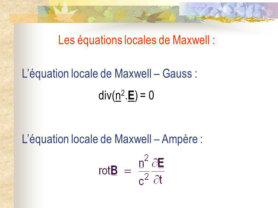 Les équations locales de Maxwell :