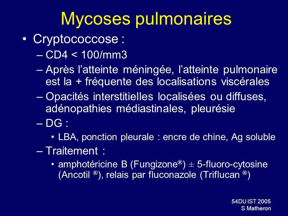 Mycoses pulmonaires Cryptococcose : CD4 < 100/mm3