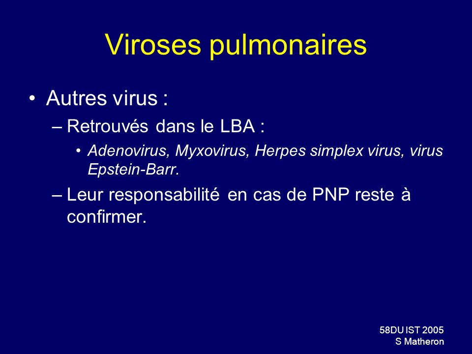 Viroses pulmonaires Autres virus : Retrouvés dans le LBA :