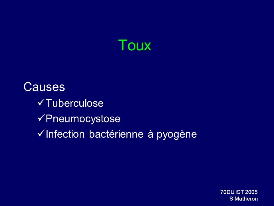 Toux Causes Tuberculose Pneumocystose Infection bactérienne à pyogène