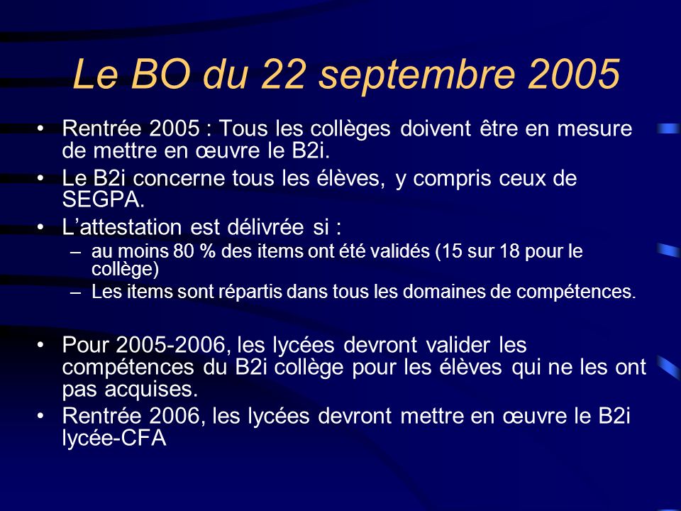 Le BO du 22 septembre 2005 Rentrée 2005 : Tous les collèges doivent être en mesure de mettre en œuvre le B2i.