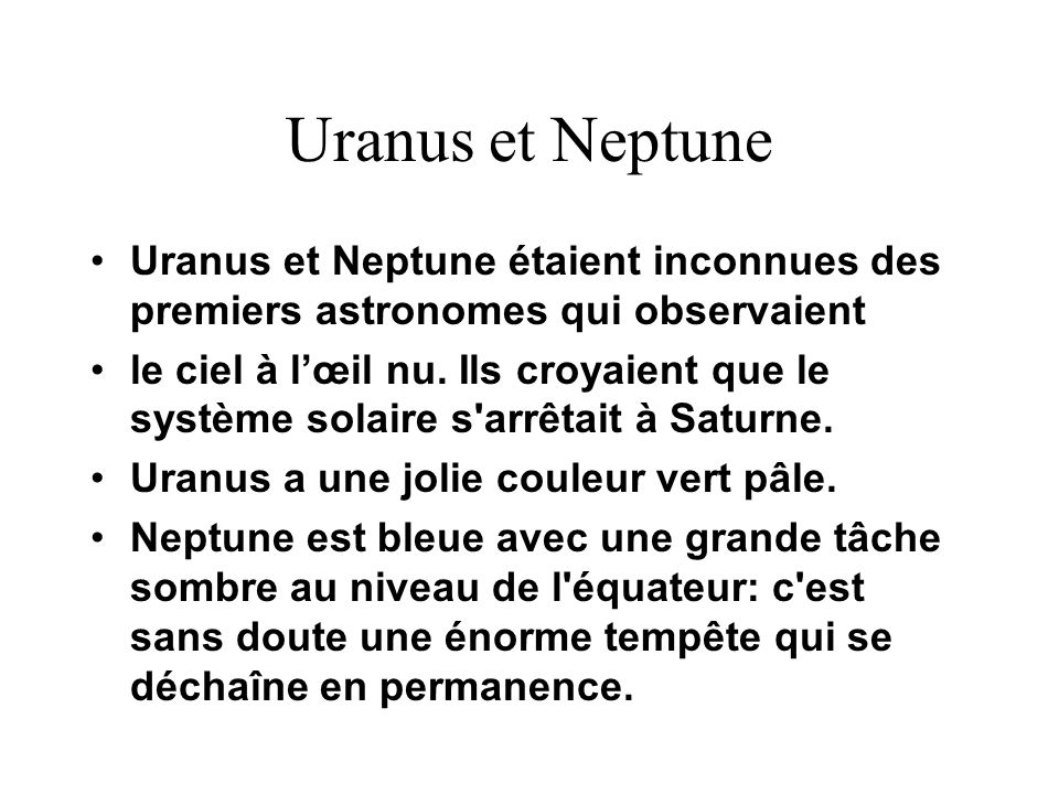 Uranus et Neptune Uranus et Neptune étaient inconnues des premiers astronomes qui observaient.