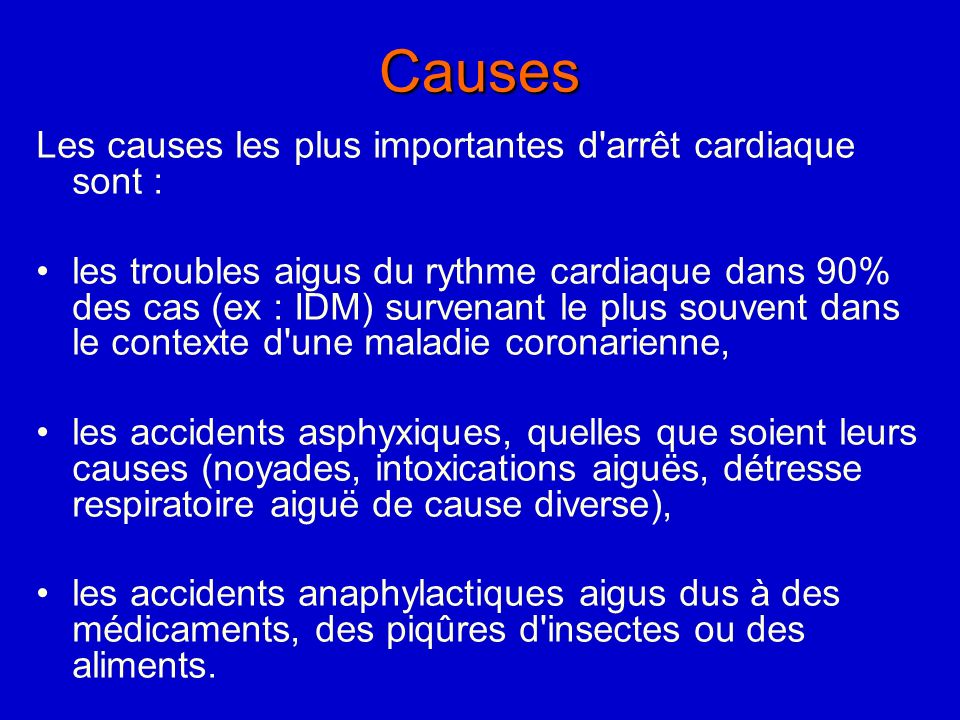 Causes Les causes les plus importantes d arrêt cardiaque sont :