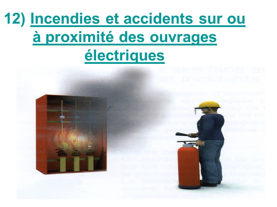 12) Incendies et accidents sur ou à proximité des ouvrages électriques