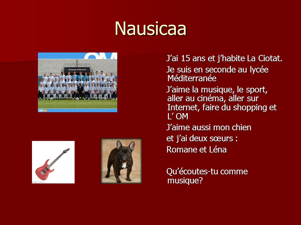 Nausicaa J’ai 15 ans et j’habite La Ciotat.