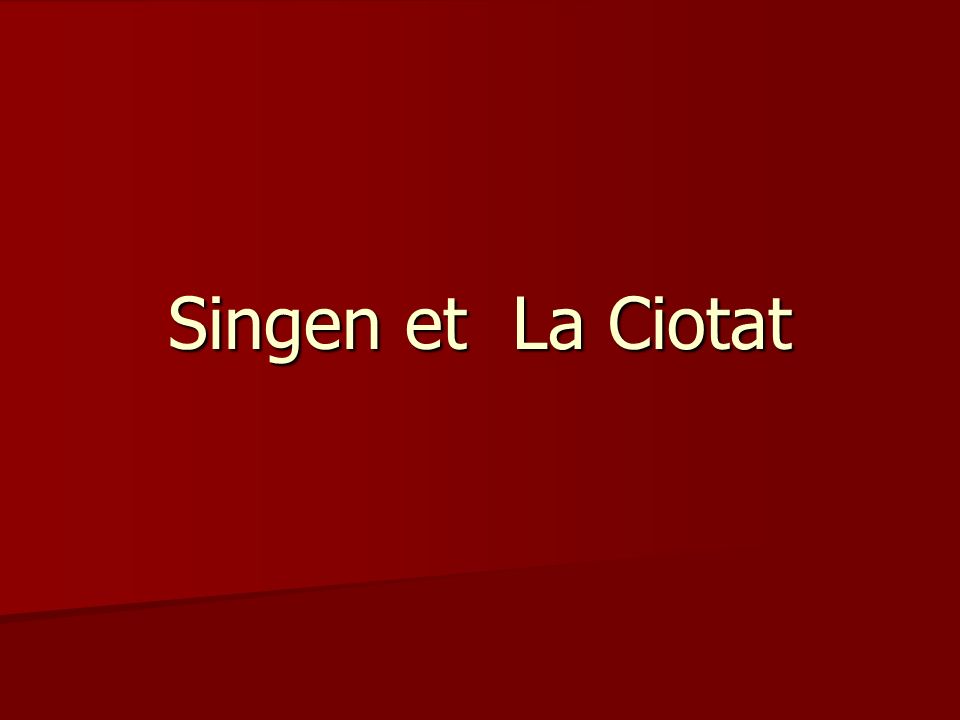 Singen et La Ciotat