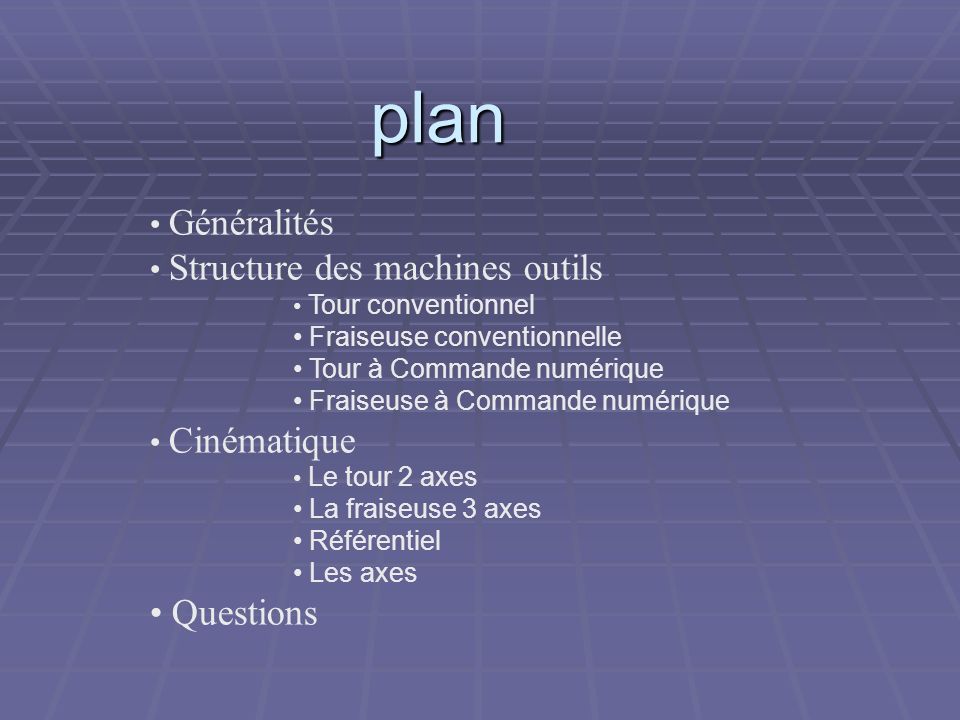 plan Questions Généralités Structure des machines outils Cinématique
