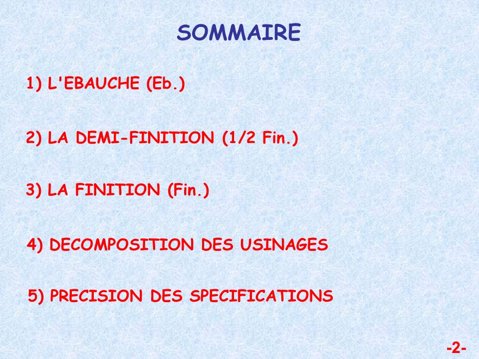 SOMMAIRE 1) L EBAUCHE (Eb.) 2) LA DEMI-FINITION (1/2 Fin.)
