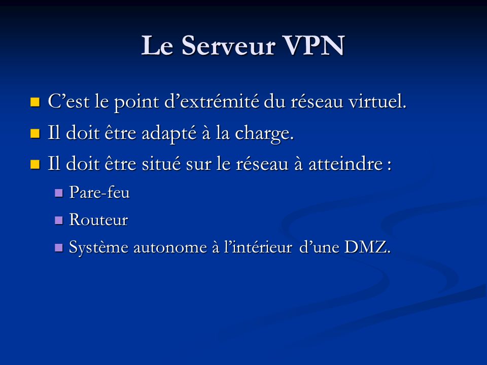 Le Serveur VPN C’est le point d’extrémité du réseau virtuel.