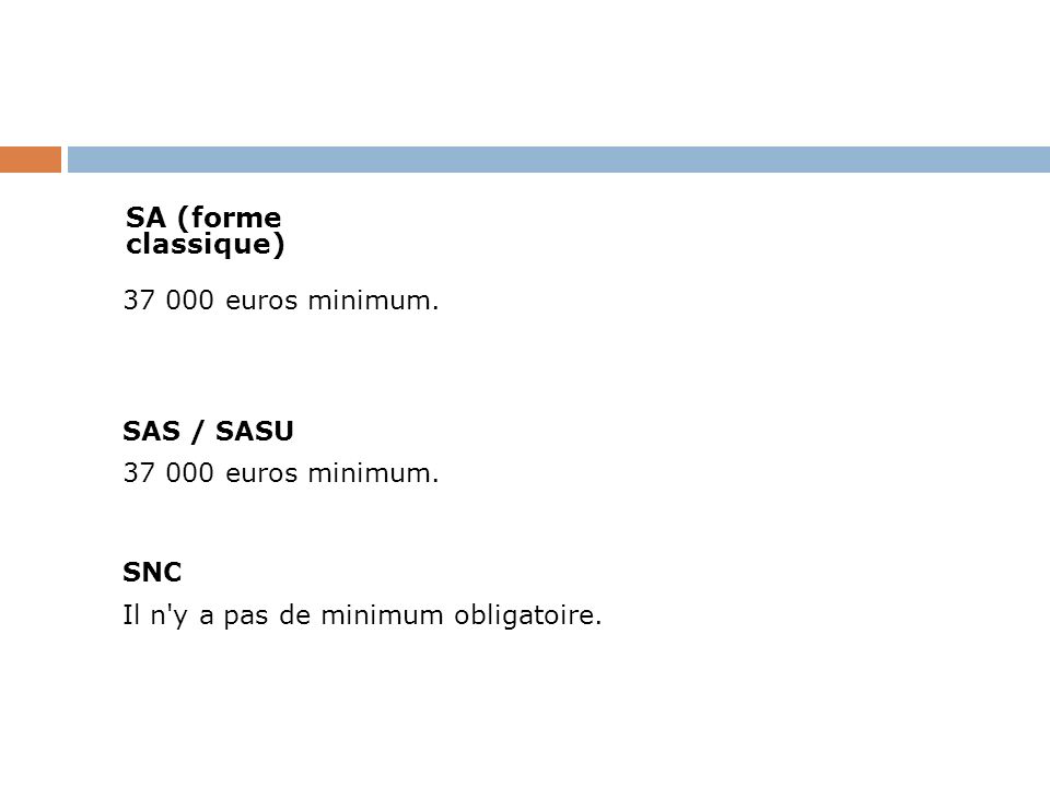SA (forme classique) euros minimum. SAS / SASU.