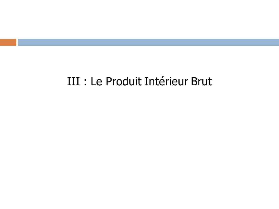 III : Le Produit Intérieur Brut