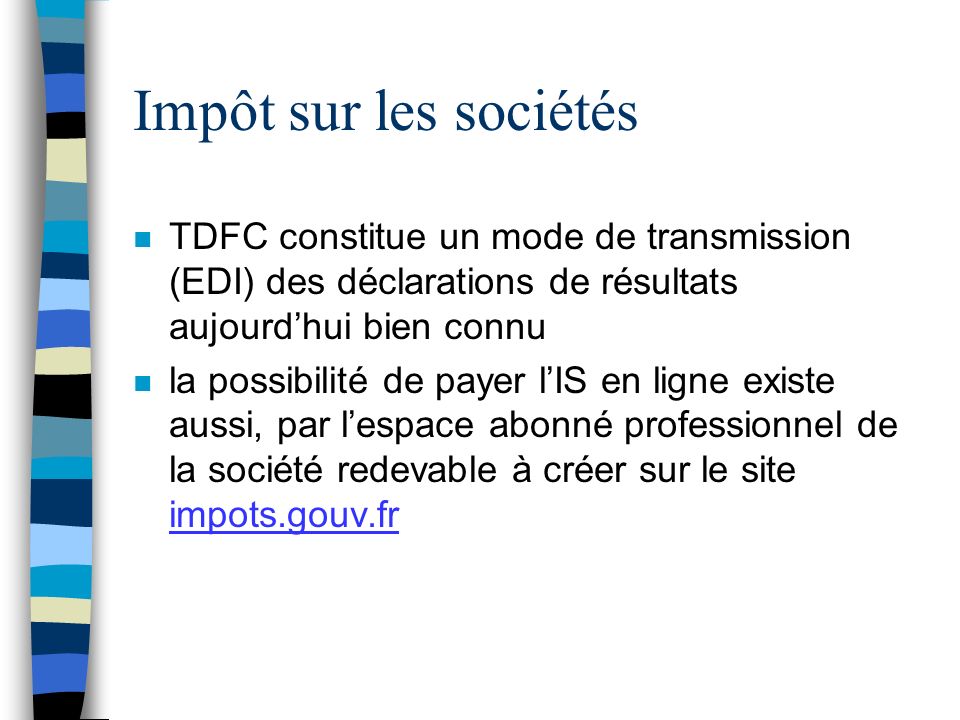 Impôt sur les sociétés TDFC constitue un mode de transmission (EDI) des déclarations de résultats aujourd’hui bien connu.