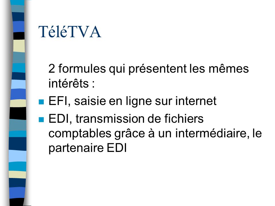 TéléTVA 2 formules qui présentent les mêmes intérêts :