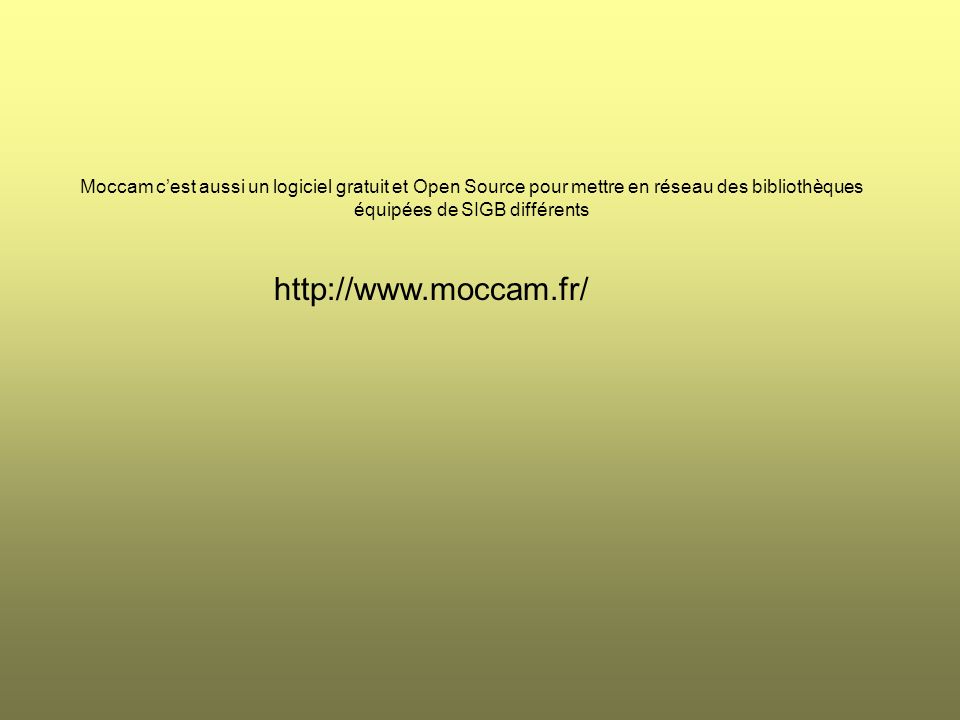 Moccam c’est aussi un logiciel gratuit et Open Source pour mettre en réseau des bibliothèques équipées de SIGB différents