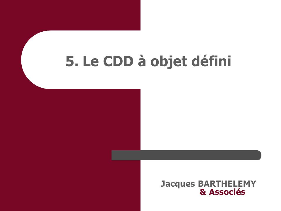 5. Le CDD à objet défini