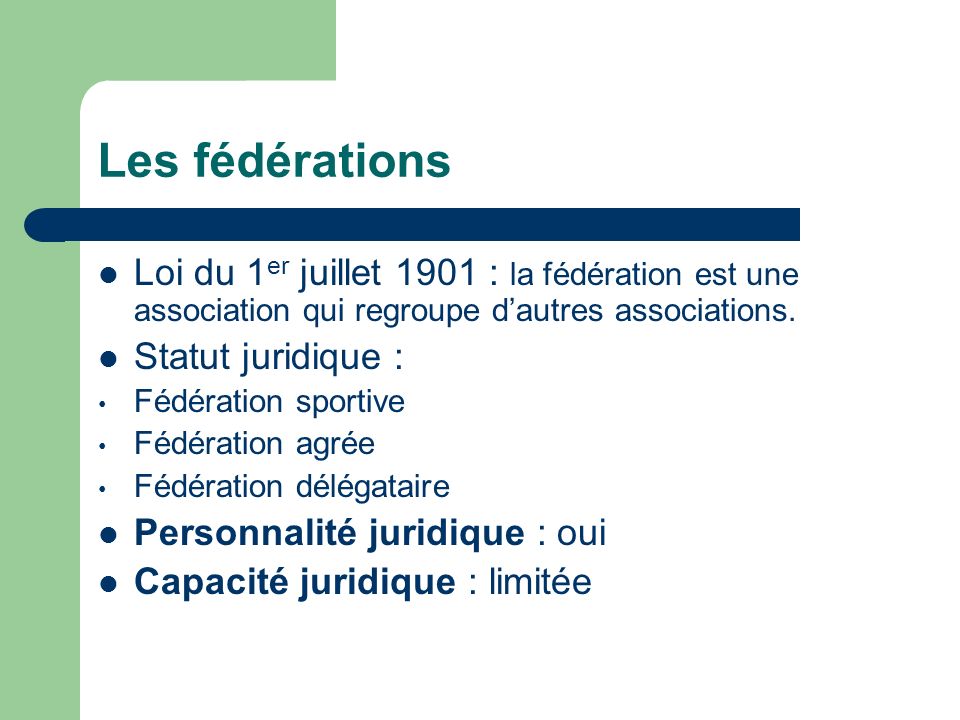Les fédérations Loi du 1er juillet 1901 : la fédération est une association qui regroupe d’autres associations.