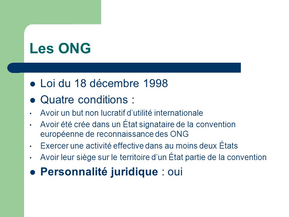 Les ONG Loi du 18 décembre 1998 Quatre conditions :