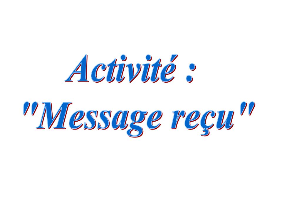 Activité : Message reçu