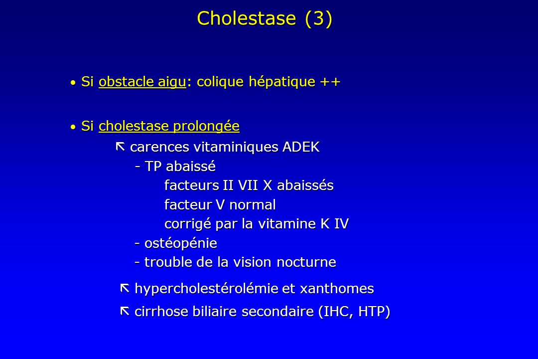 Cholestase (3) • Si obstacle aigu: colique hépatique ++