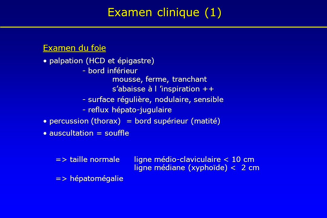Examen clinique (1) Examen du foie palpation (HCD et épigastre)