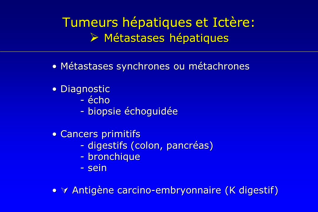 Tumeurs hépatiques et Ictère:  Métastases hépatiques