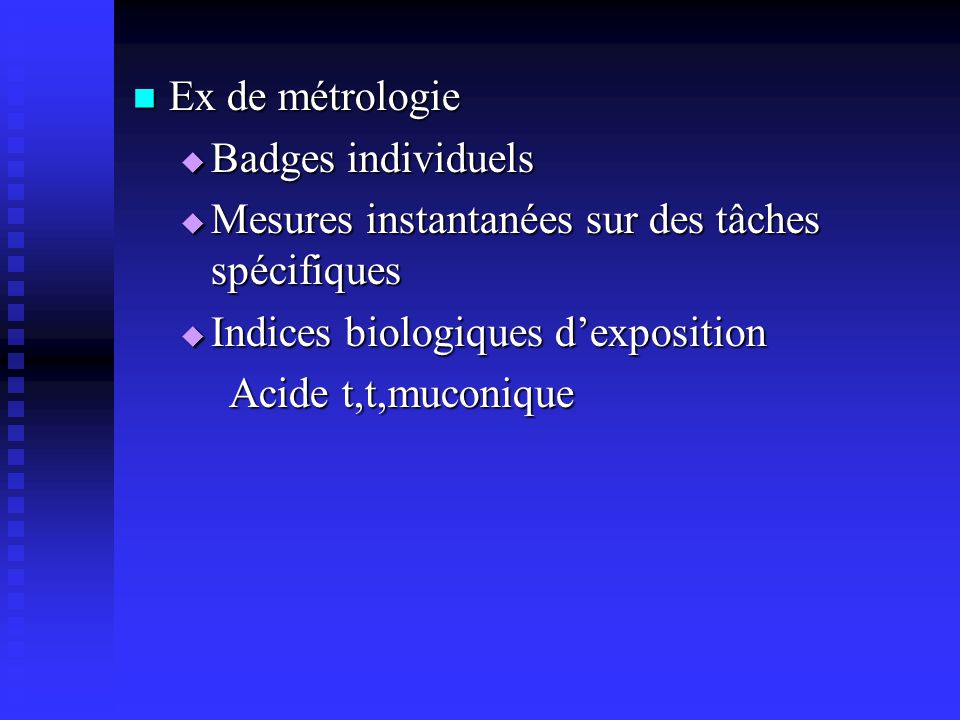 Ex de métrologie Badges individuels. Mesures instantanées sur des tâches spécifiques. Indices biologiques d’exposition.