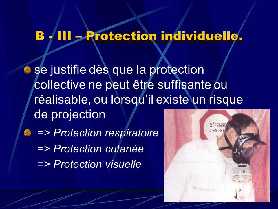 B - III – Protection individuelle.