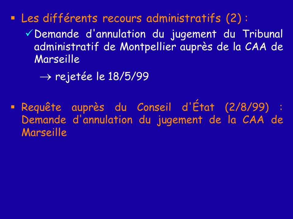  rejetée le 18/5/99 Les différents recours administratifs (2) :