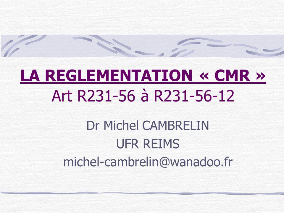 LA REGLEMENTATION « CMR » Art R à R