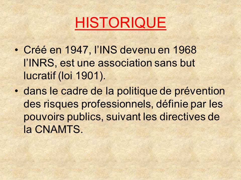 HISTORIQUE Créé en 1947, l’INS devenu en 1968 l’INRS, est une association sans but lucratif (loi 1901).