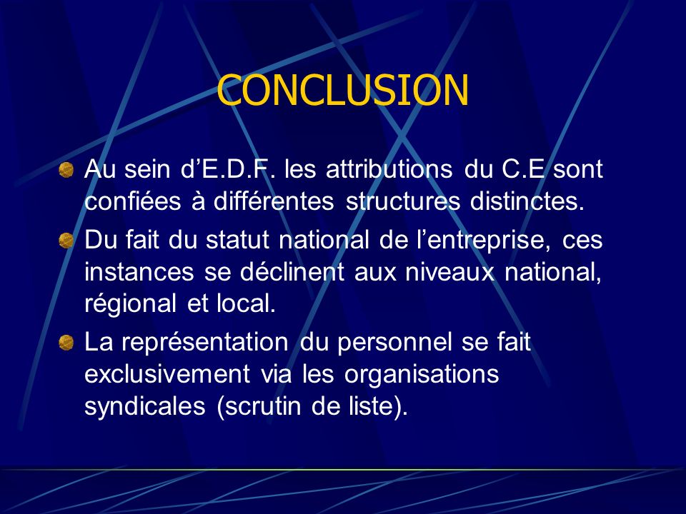 CONCLUSION Au sein d’E.D.F. les attributions du C.E sont confiées à différentes structures distinctes.