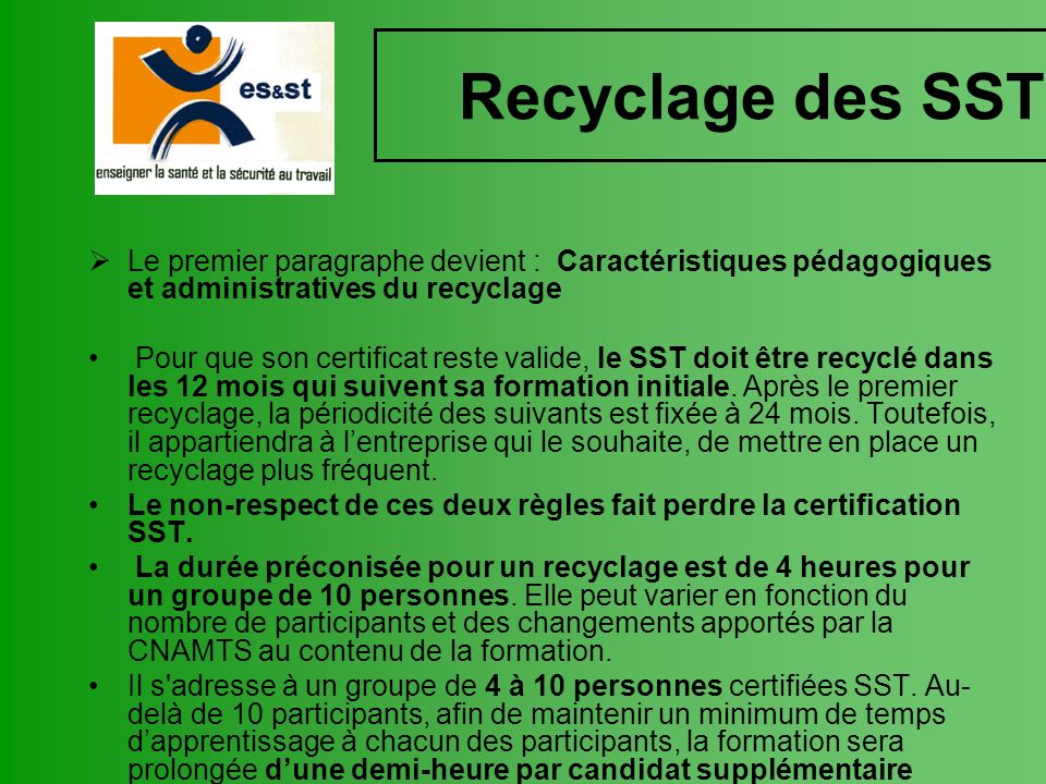Recyclage des SST Le premier paragraphe devient : Caractéristiques pédagogiques et administratives du recyclage.