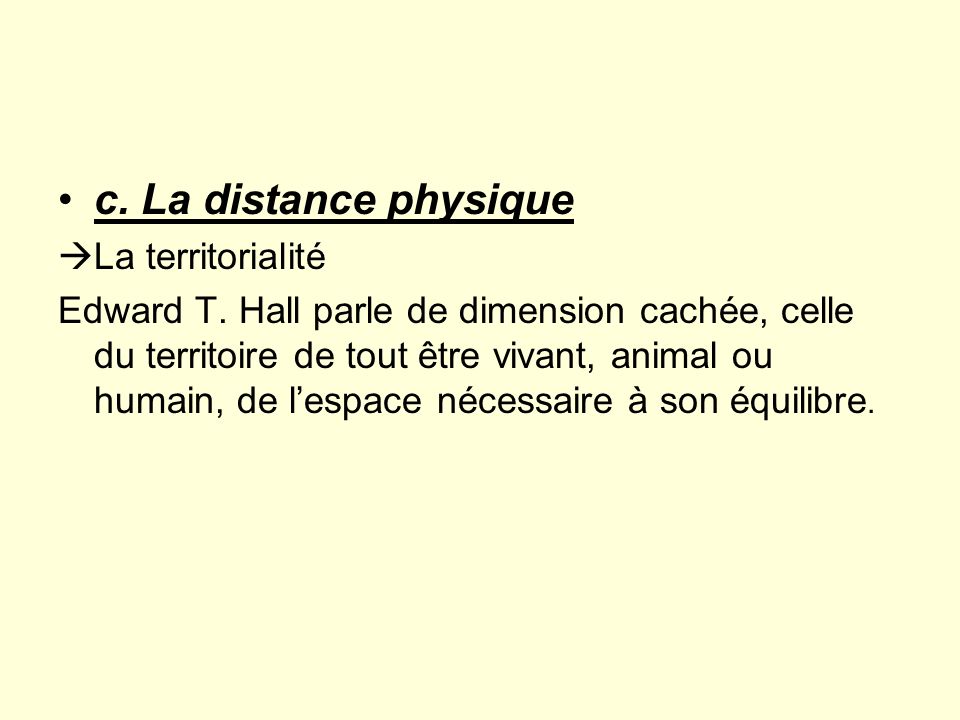 c. La distance physique La territorialité