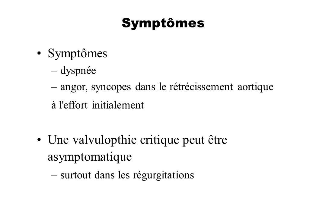 Une valvulopthie critique peut être asymptomatique