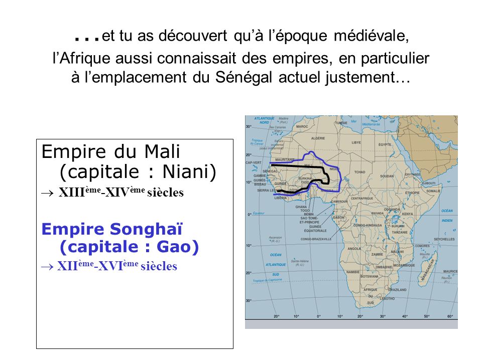 …et tu as découvert qu’à l’époque médiévale, l’Afrique aussi connaissait des empires, en particulier à l’emplacement du Sénégal actuel justement…