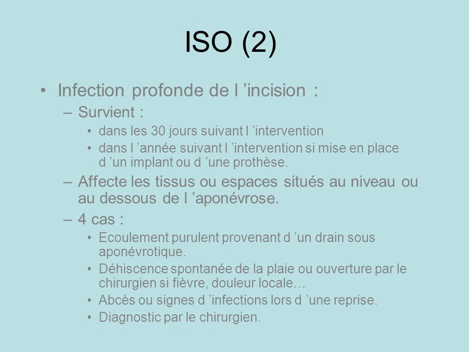 ISO (2) Infection profonde de l ’incision : Survient :