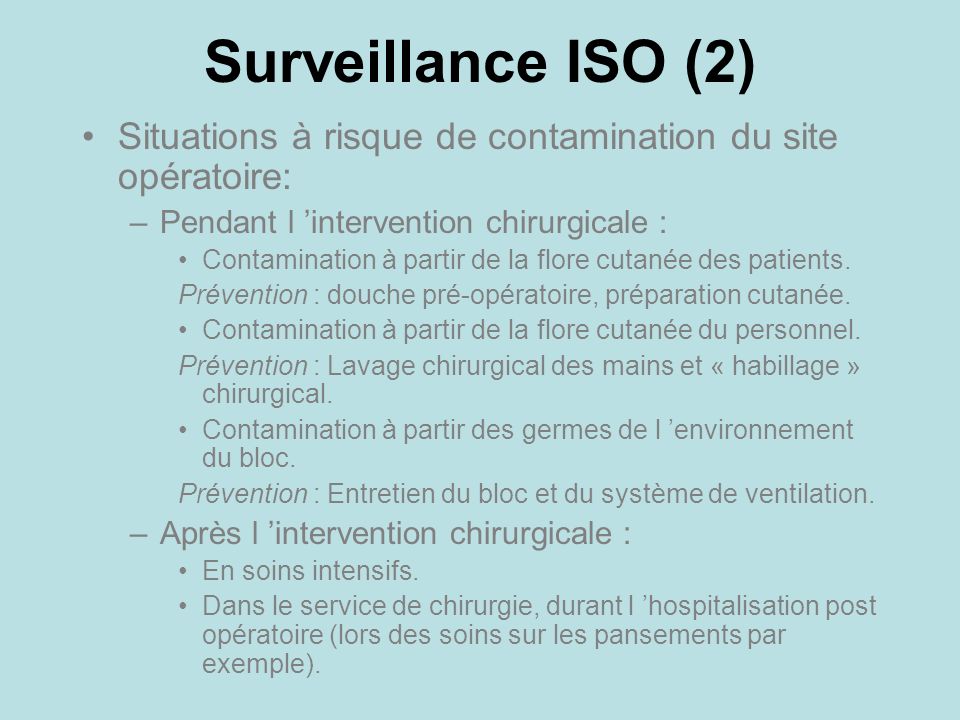 Surveillance ISO (2) Situations à risque de contamination du site opératoire: Pendant l ’intervention chirurgicale :