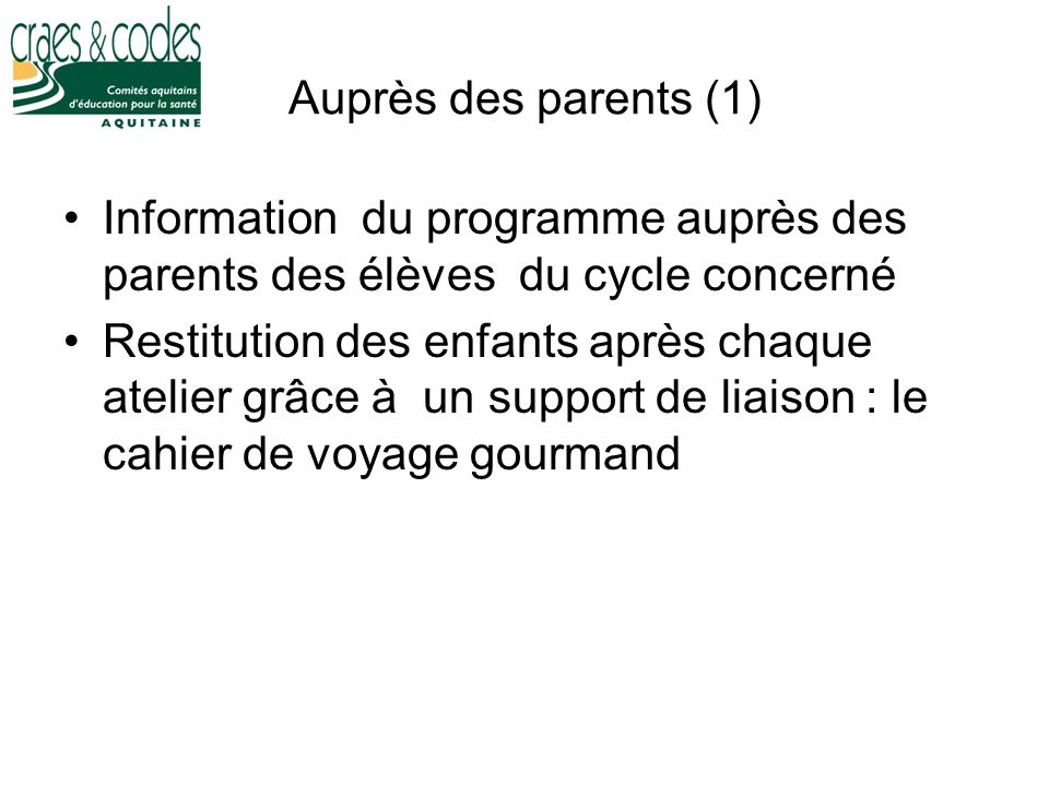 Auprès des parents (1) Information du programme auprès des parents des élèves du cycle concerné.