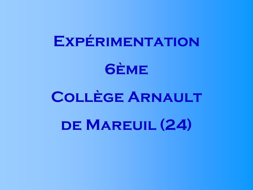 Expérimentation 6ème Collège Arnault de Mareuil (24)