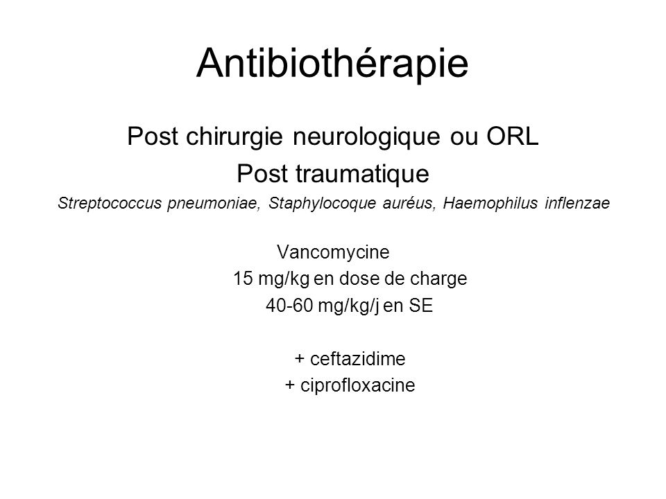 Antibiothérapie Post chirurgie neurologique ou ORL Post traumatique
