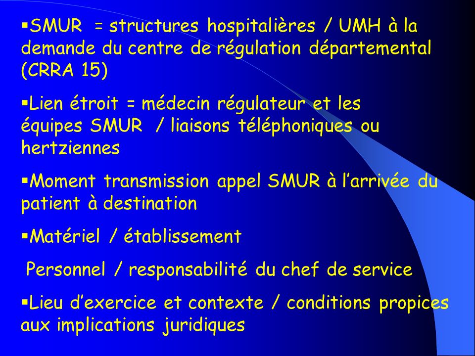 SMUR = structures hospitalières / UMH à la demande du centre de régulation départemental (CRRA 15)