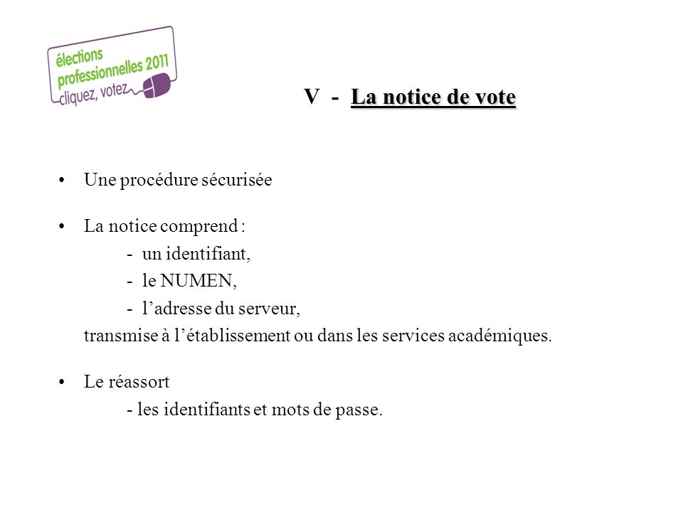 V - La notice de vote Une procédure sécurisée La notice comprend :