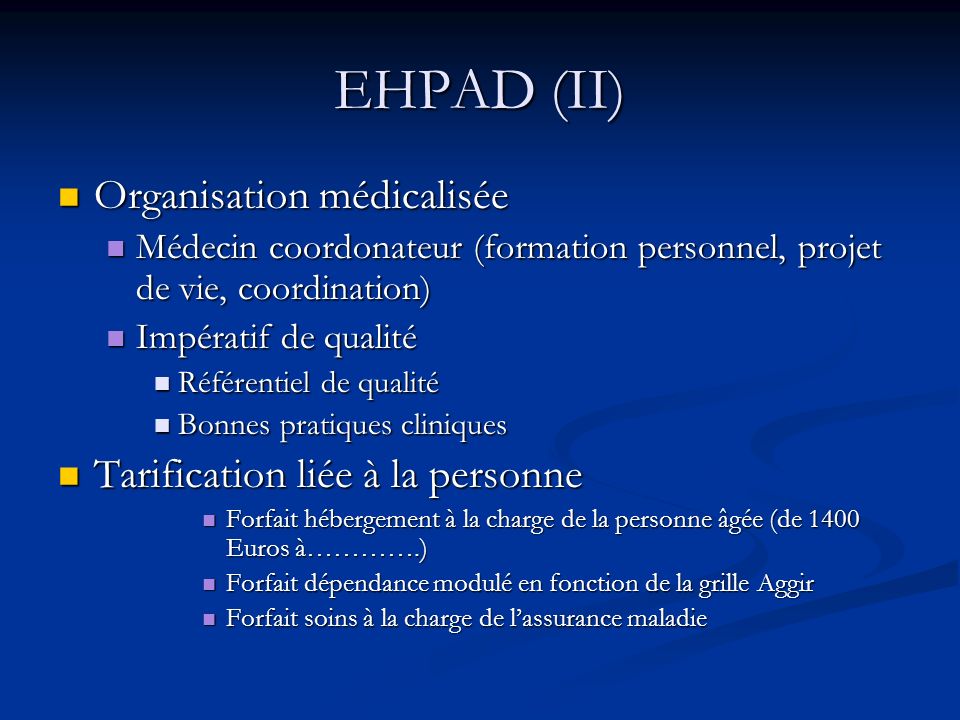 EHPAD (II) Organisation médicalisée Tarification liée à la personne