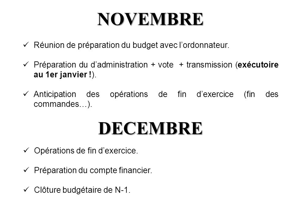 NOVEMBRE DECEMBRE Réunion de préparation du budget avec l’ordonnateur.