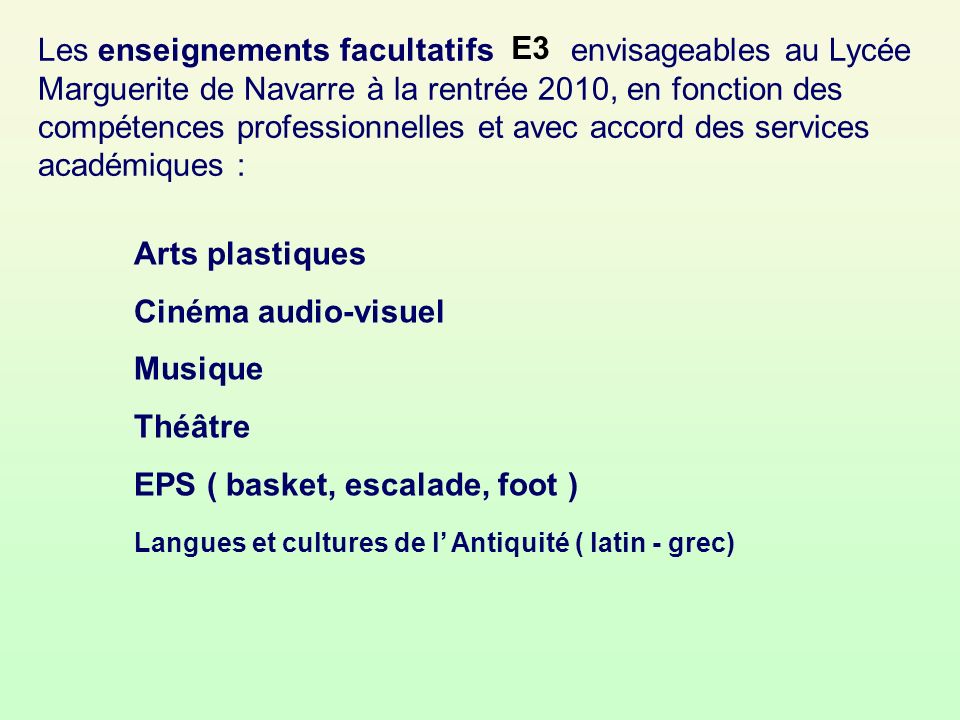 Les enseignements facultatifs envisageables au Lycée Marguerite de Navarre à la rentrée 2010, en fonction des compétences professionnelles et avec accord des services académiques :