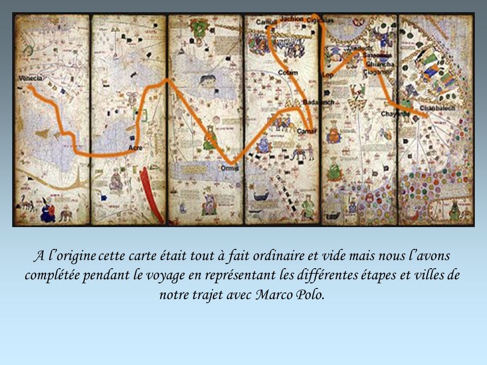 A l’origine cette carte était tout à fait ordinaire et vide mais nous l’avons complétée pendant le voyage en représentant les différentes étapes et villes de notre trajet avec Marco Polo.